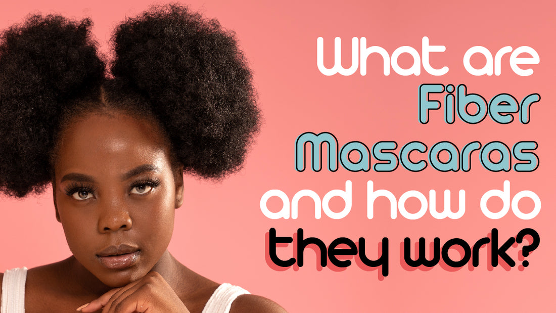What Are Fiber Mascaras and How do They Work?