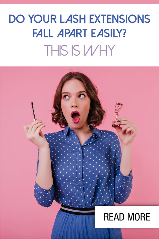 Do Your Lash Extensions Fall Apart Easily? This Could Be The Reason Why...