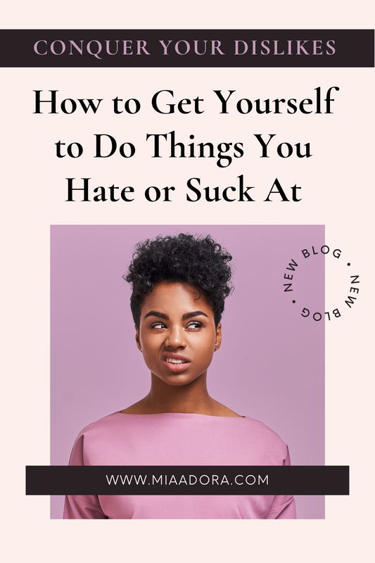 Conquer Your Dislikes: How to Get Yourself to Do Things You Hate or Suck At