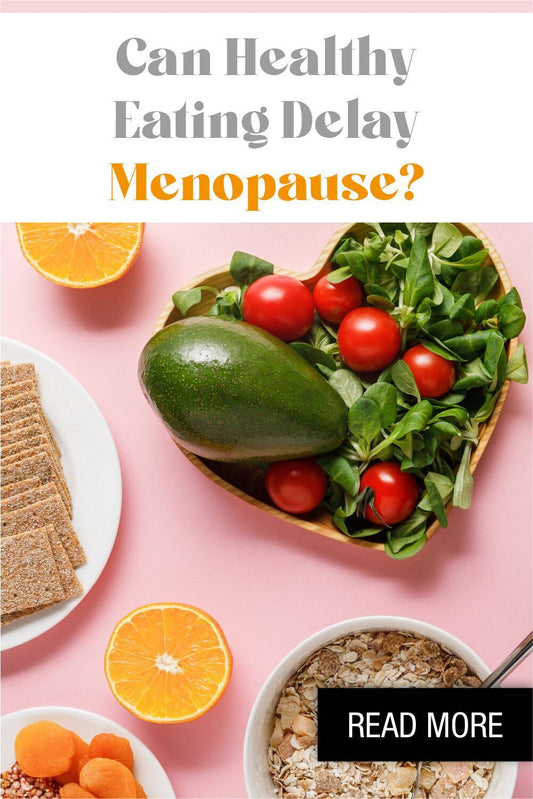 Can Healthy Eating Delay Menopause?