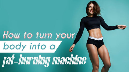 How to Turn Your Body Into a Fat-Burning Machine