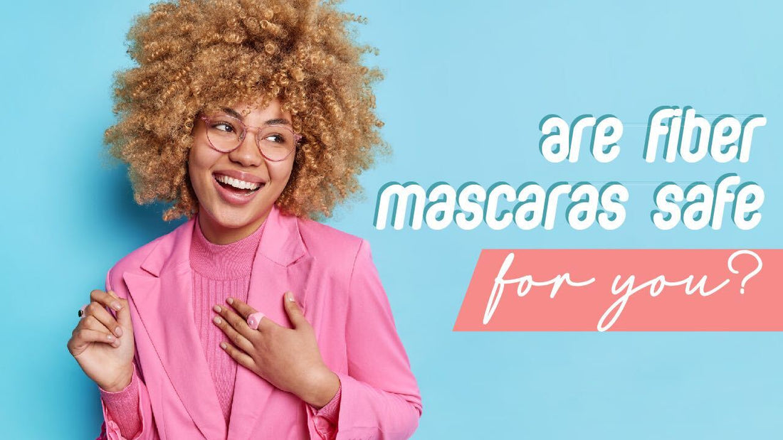 Are Fiber Mascaras Safe for You?