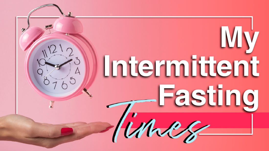 My Intermittent Fasting Times
