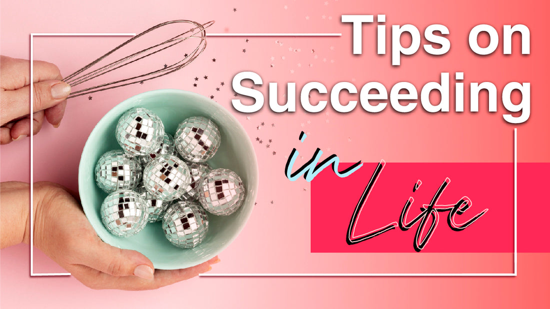 Tips on Succeeding in Life